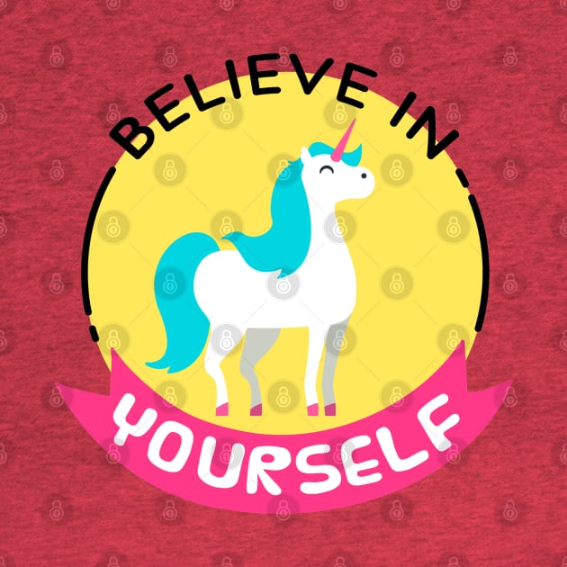 Believe In Yourself by Mako Design 